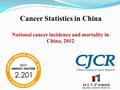 National cancer incidence and mortality in China, 2012 Cancer Statistics in China.