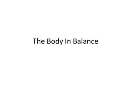 The Body In Balance. There are some functions that the body does automatically, such as maintaining a constant internal temperature in the body. Your.