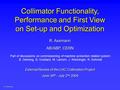 R. Assmann Collimator Functionality, Performance and First View on Set-up and Optimization R. Assmann AB/ABP, CERN External Review of the LHC Collimation.