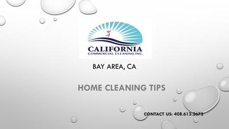BAY AREA, CA HOME CLEANING TIPS CONTACT US: 408.613.2673.
