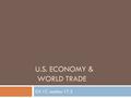 U.S. ECONOMY & WORLD TRADE CH 17, section 17.2. U.S. Imports Consumer goods Oil and petroleum products Motor vehicles Electronic products.