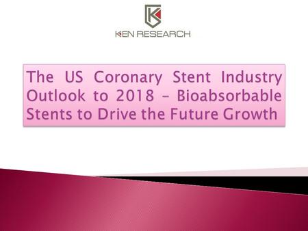 The US Coronary Stent Industry Outlook to 2018 – Bioabsorbable Stents to Drive the Future Growth provides a comprehensive analysis of the various aspects.