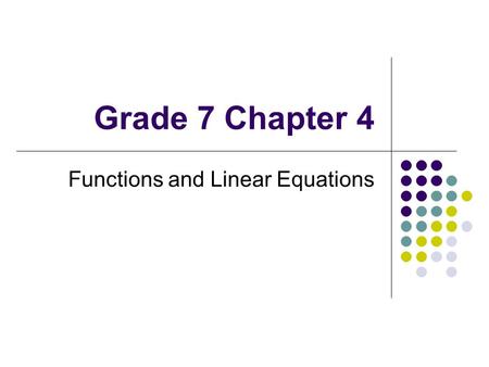Grade 7 Chapter 4 Functions and Linear Equations.