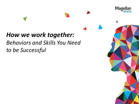 How we work together: Behaviors and Skills You Need to be Successful.