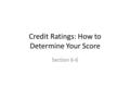 Credit Ratings: How to Determine Your Score Section 6-6.