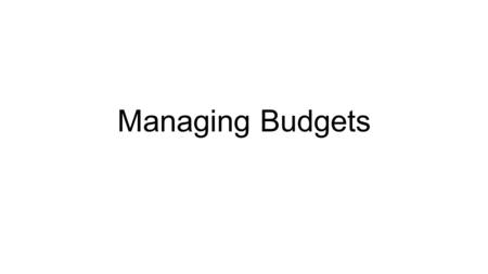 Managing Budgets. Question 2: total planning and operational variances Suppose a budget is prepared which includes a raw materials cost per unit of product.