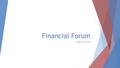 Financial Forum June 14, 2016. Agenda  Introduction  Fiscal 2016 Year-End/Fiscal 2017 Initiatives  Fiscal 2017 Budget  Financial Systems  Procurement.