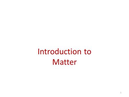 Introduction to Matter 1. Chemistry In this science we study matter and the changes it undergoes. 2.