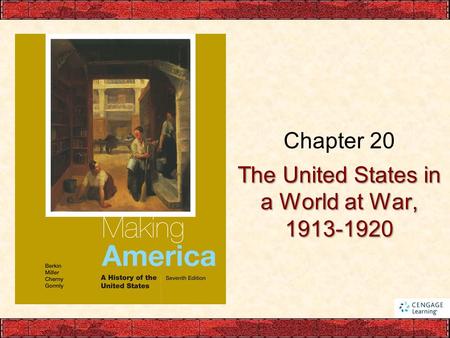 The United States in a World at War, 1913-1920 Chapter 20.