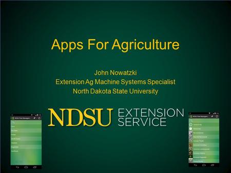 Apps For Agriculture John Nowatzki Extension Ag Machine Systems Specialist North Dakota State University.