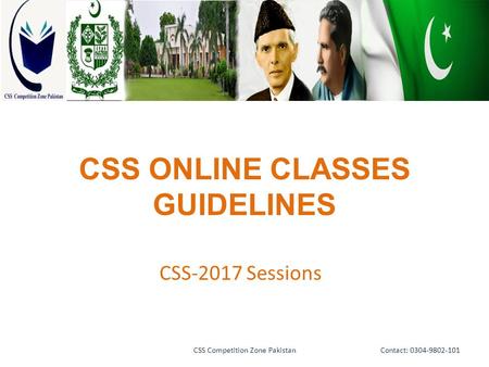 CSS ONLINE CLASSES GUIDELINES CSS-2017 Sessions Contact: 0304-9802-101CSS Competition Zone Pakistan.