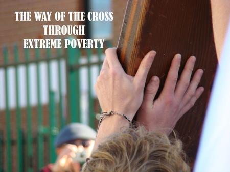 THE WAY OF THE CROSS THROUGH EXTREME POVERTY. CONDEMNED Station 1.