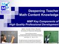 Deepening Teacher Math Content Knowledge MMP Key Components of High Quality Professional Development DeAnn Huinker & Kevin McLeod University of Wisconsin-Milwaukee.
