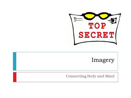 Imagery Connecting Body and Mind. Imagery is…  A way for authors to organize details to build a better picture of something.  Sometimes obvious with.