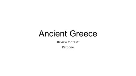 Ancient Greece Review for test: Part one. What type of landform is Greece? What are the major land formation found within Greece? Bonus: What % of Greece.