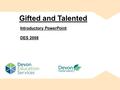 Introductory PowerPoint DES 2008 Gifted and Talented.