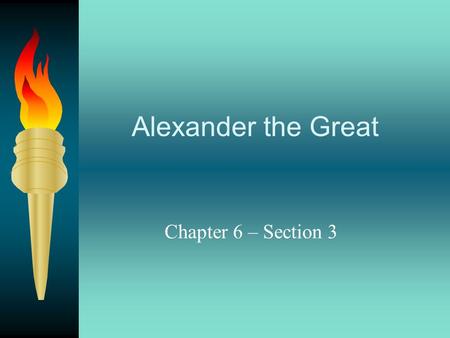 Alexander the Great Chapter 6 – Section 3 Philip II of Macedon Despite its great advances, Greece entered a period of struggle after its golden age.