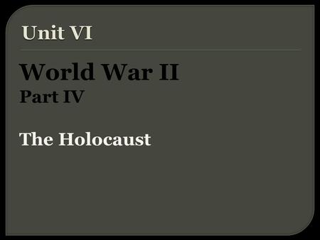 World War II Part IV The Holocaust.  Nazis believed Germanic peoples (Aryans) were a “master race.”  Claimed that non-Aryans, especially Jews, were.