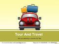 Tour And Travel Are you planning a Journey By Taxi For more information: Telephone: +91-8800550901, +91-9999460452.
