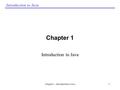 Introduction to Java Chapter 1 - Introduction to Java1 Chapter 1 Introduction to Java.