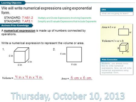 What are we going to learn? CFU Students, you already know how to write numerical expressions. Now, we will write numerical expressions using exponential.