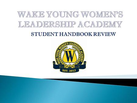 STUDENT HANDBOOK REVIEW. We will begin receiving students at 7:05am each day. Students should report to the dining hall upon arrival. Students who arrive.