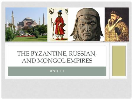 The byzantine, Russian, and Mongol Empires