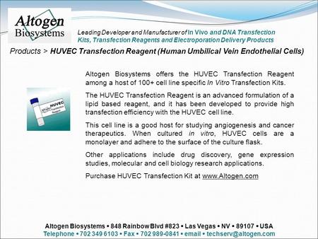 Products > HUVEC Transfection Reagent (Human Umbilical Vein Endothelial Cells) Altogen Biosystems offers the HUVEC Transfection Reagent among a host of.