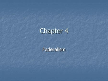 Chapter 4 Federalism. Why Federalism?? Strong – yet provide and preserve strength to States Strong – yet provide and preserve strength to States Federalism.