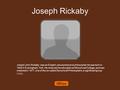 Joseph Rickaby Joseph John Rickaby was an English Jesuit priest and philosopher.He was born in 1845 in Everingham, York. He received his education at Stonyhurst.