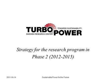 2011-04-14Sustainable Power for the Future Strategy for the research program in Phase 2 (2012-2015)