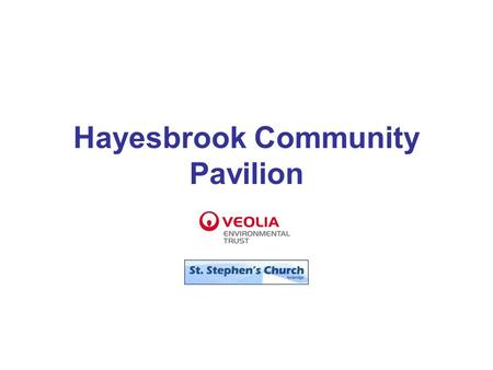 Hayesbrook Community Pavilion. Aims St Stephen’s Church offers a variety of activities open to the whole community including Youth Clubs (Young & Old.