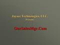 Jaysec Technologies, LLC. Presents: OurSalesMgr.Com.