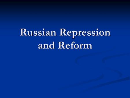 Russian Repression and Reform. Conditions in Russia Russia in the early 1800’s Russia in the early 1800’s Largest most populous nation Largest most populous.