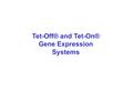 Tet-Off® and Tet-On® Gene Expression Systems