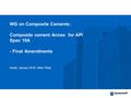 WG on Composite Cements: Composite cement Annex for API Spec 10A - Final Amendments Austin, January 2016, Heiko Plack.