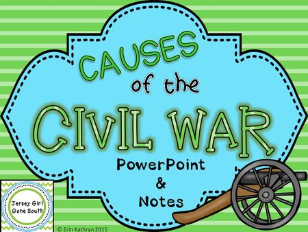 © Erin Kathryn 2015 PowerPoint & Notes. © Erin Kathryn 2015 People disagreed about the issue of slavery. Some felt that slaves were needed to grow cash.