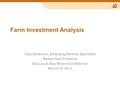 Farm Investment Analysis Paul Dietmann, Emerging Markets Specialist Badgerland Financial But Local, Buy Wisconsin Webinar March 14, 2013.
