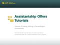 Tutorials 2: Adding, Editing, or Re-sending an Assistantship This tutorial will cover the steps to create and edit an assistantship offer for a student.