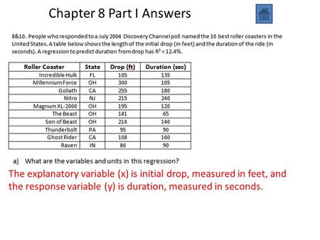 Chapter 8 Part I Answers The explanatory variable (x) is initial drop, measured in feet, and the response variable (y) is duration, measured in seconds.