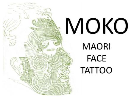MOKO MAORI FACE TATTOO. THE BEGINNINGS OF TATTOOING THE MYTH -The story begins with a princess (of the Underworld) and a young man who were in love. -But.