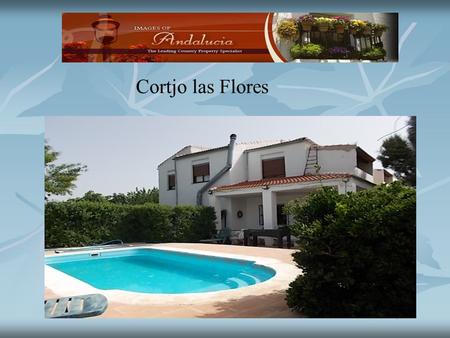 Cortjo las Flores. Cortijo las Flores Cortijo Las Flores is a collection of three separate houses with total of fourteen bedrooms and 578 m2 total build.