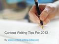 Content Writing Tips For 2013 By www.content-writing-india.comwww.content-writing-india.com.