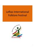 Lefkas International Folklore Festival 1. Organisers Municipality of Lefkada www.lefkada.gov.gr Lefkas Cultural Center www.lefkasculturalcenter.gr 2.