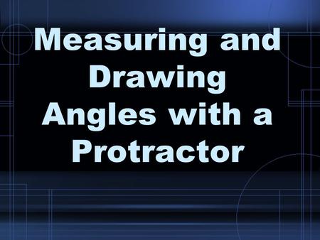 Measuring and Drawing Angles with a Protractor. Protractor Center Hole.
