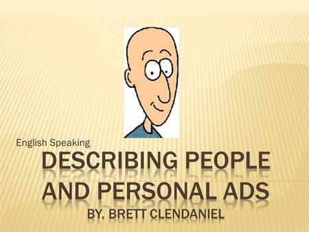 Describing people and personal ads By. Brett Clendaniel