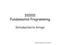 310201: Fundamental Programming 310201 Fundamental Programming Introduction to Arrays.