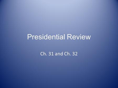 Presidential Review Ch. 31 and Ch. 32. RICHARD NIXON.