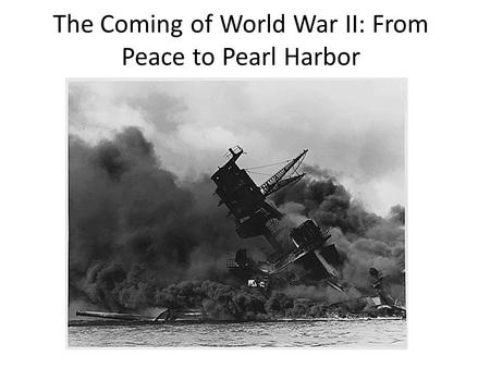 The Coming of World War II: From Peace to Pearl Harbor.