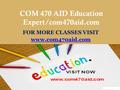 CIS 170 MART Teaching Effectively/cis170mart.com FOR MORE CLASSES VISIT www.cis170mart.com COM 470 AID Education Expert/com470aid.com FOR MORE CLASSES.